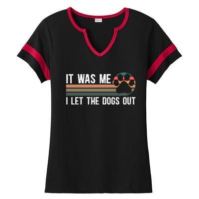 It Was Me I Let The Dogs Out Dog Lover Ladies Halftime Notch Neck Tee