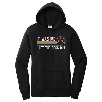 It Was Me I Let The Dogs Out Dog Lover Women's Pullover Hoodie