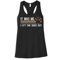 It Was Me I Let The Dogs Out Dog Lover Women's Racerback Tank