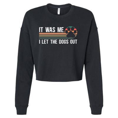 It Was Me I Let The Dogs Out Dog Lover Cropped Pullover Crew