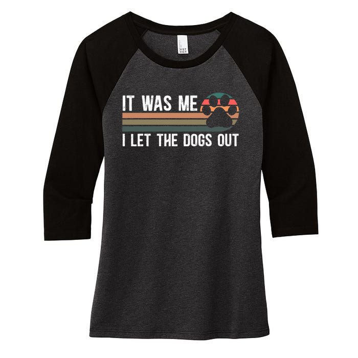 It Was Me I Let The Dogs Out Dog Lover Women's Tri-Blend 3/4-Sleeve Raglan Shirt