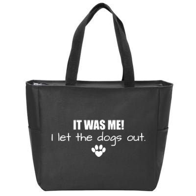 It Was Me I Let The Dogs Out Zip Tote Bag