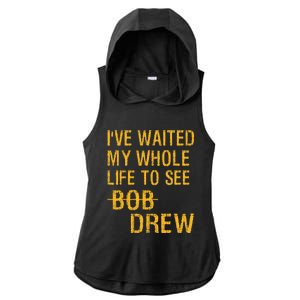 IVe Waited My Whole Life To See Drew Ladies PosiCharge Tri-Blend Wicking Draft Hoodie Tank