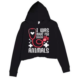 I Was Made For Saving Animals  Veterinarian Crop Fleece Hoodie