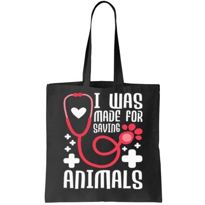 I Was Made For Saving Animals  Veterinarian Tote Bag