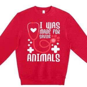 I Was Made For Saving Animals  Veterinarian Premium Crewneck Sweatshirt