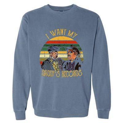 I Want My Daddy Records Garment-Dyed Sweatshirt