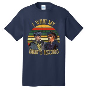 I Want My Daddy Records Tall T-Shirt