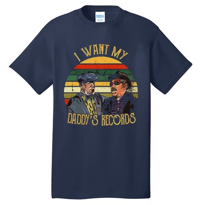 I Want My Daddy Records Tall T-Shirt