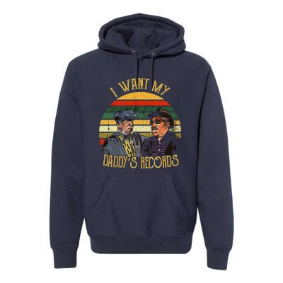 I Want My Daddy Records Premium Hoodie