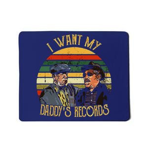 I Want My Daddy Records Mousepad