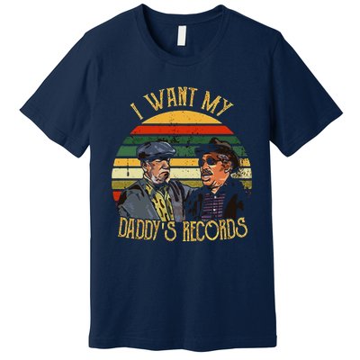 I Want My Daddy Records Premium T-Shirt