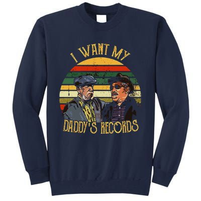 I Want My Daddy Records Tall Sweatshirt