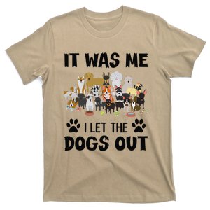 It Was Me I Let The Dogs Out Funny Dog Lover Owner Gift T-Shirt