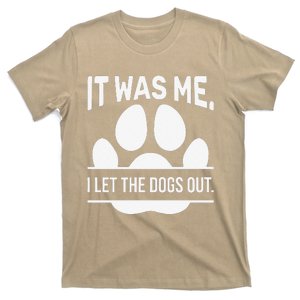 It Was Me I Let The Dogs Out Sarcasm Cool Humor T-Shirt