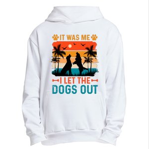 It Was Me I Let The Dogs Out T Urban Pullover Hoodie