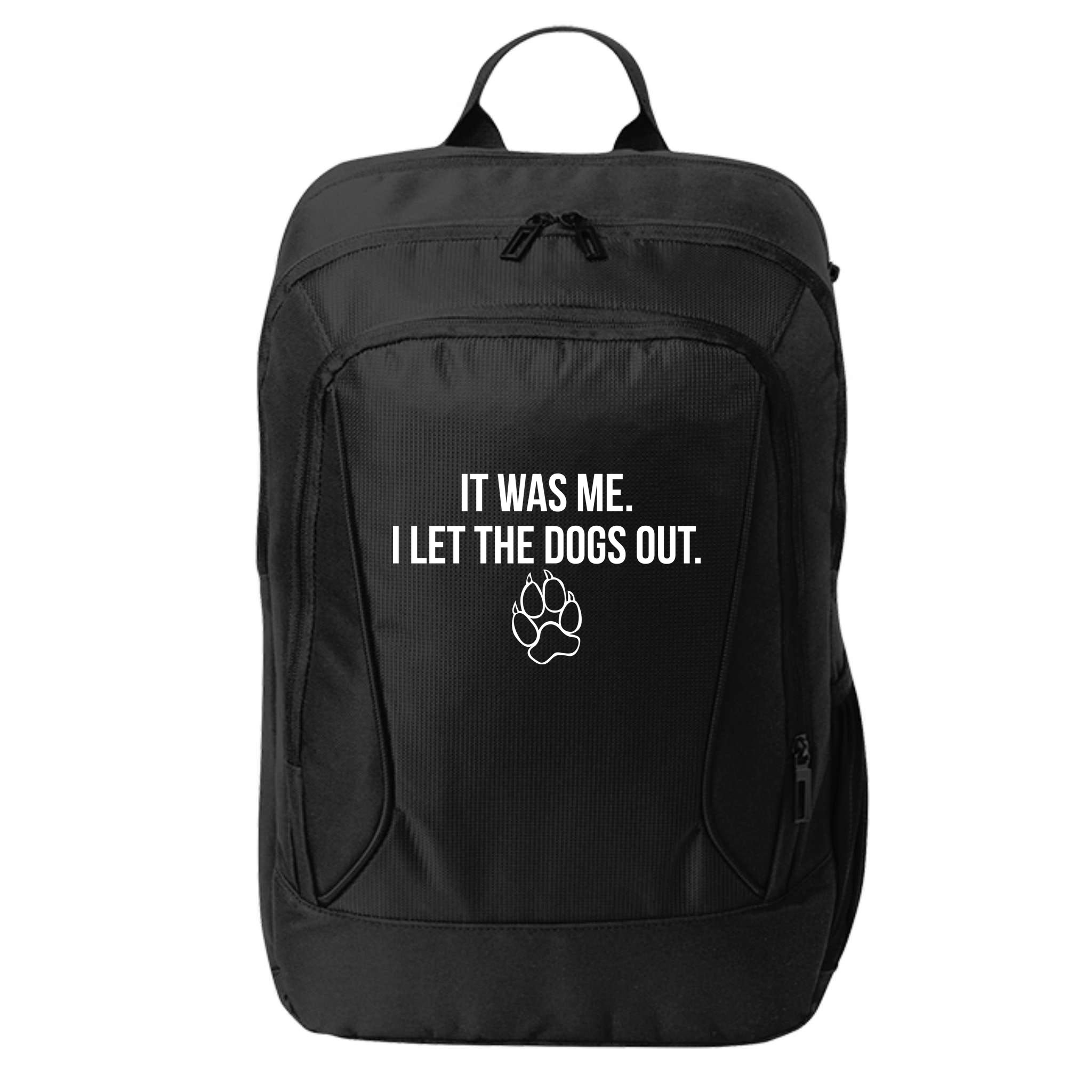 It Was Me I Let The Dogs Out Funny City Backpack