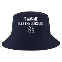 It Was Me I Let The Dogs Out Funny Cool Comfort Performance Bucket Hat