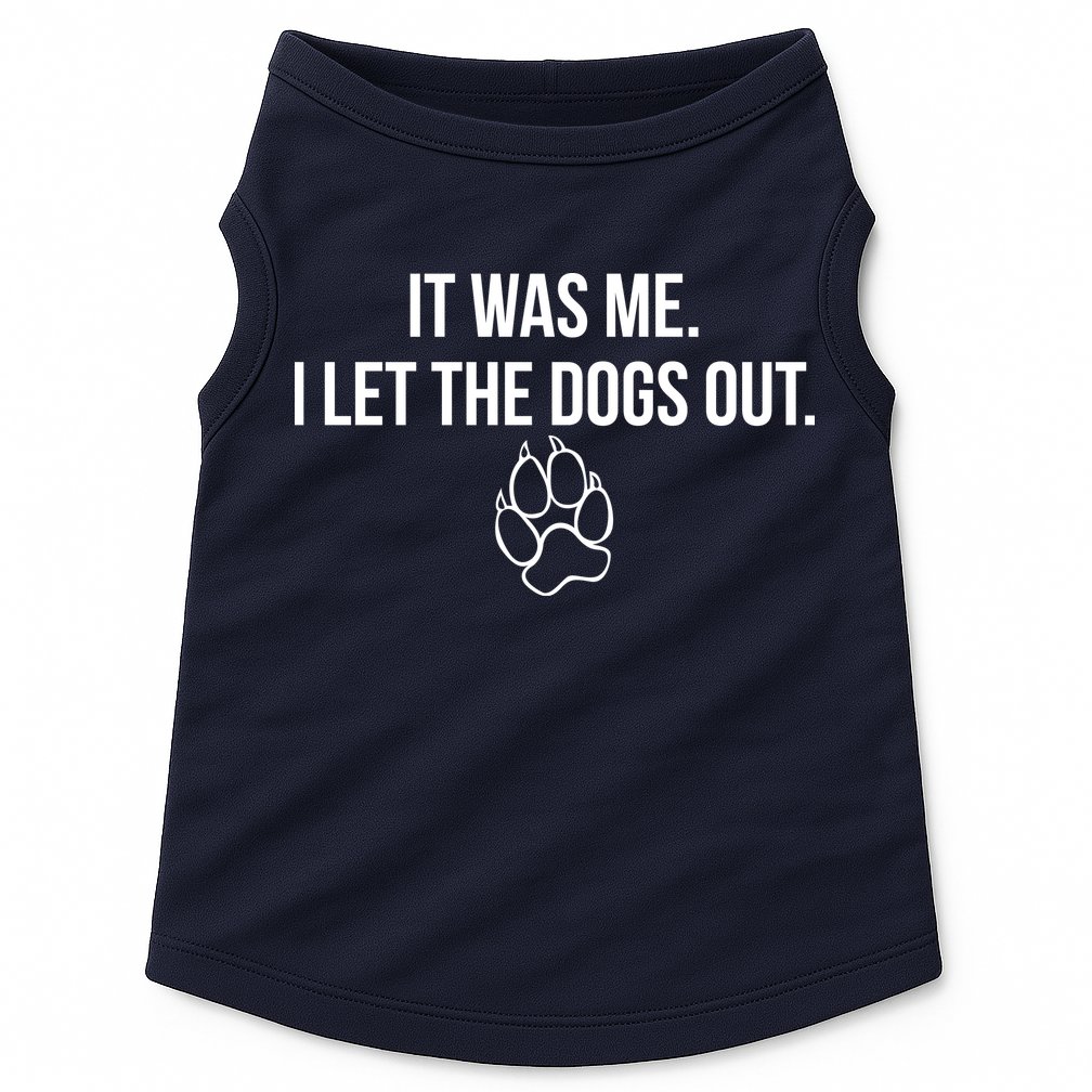 It Was Me I Let The Dogs Out Funny Doggie Tank
