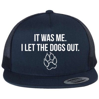 It Was Me I Let The Dogs Out Funny Flat Bill Trucker Hat