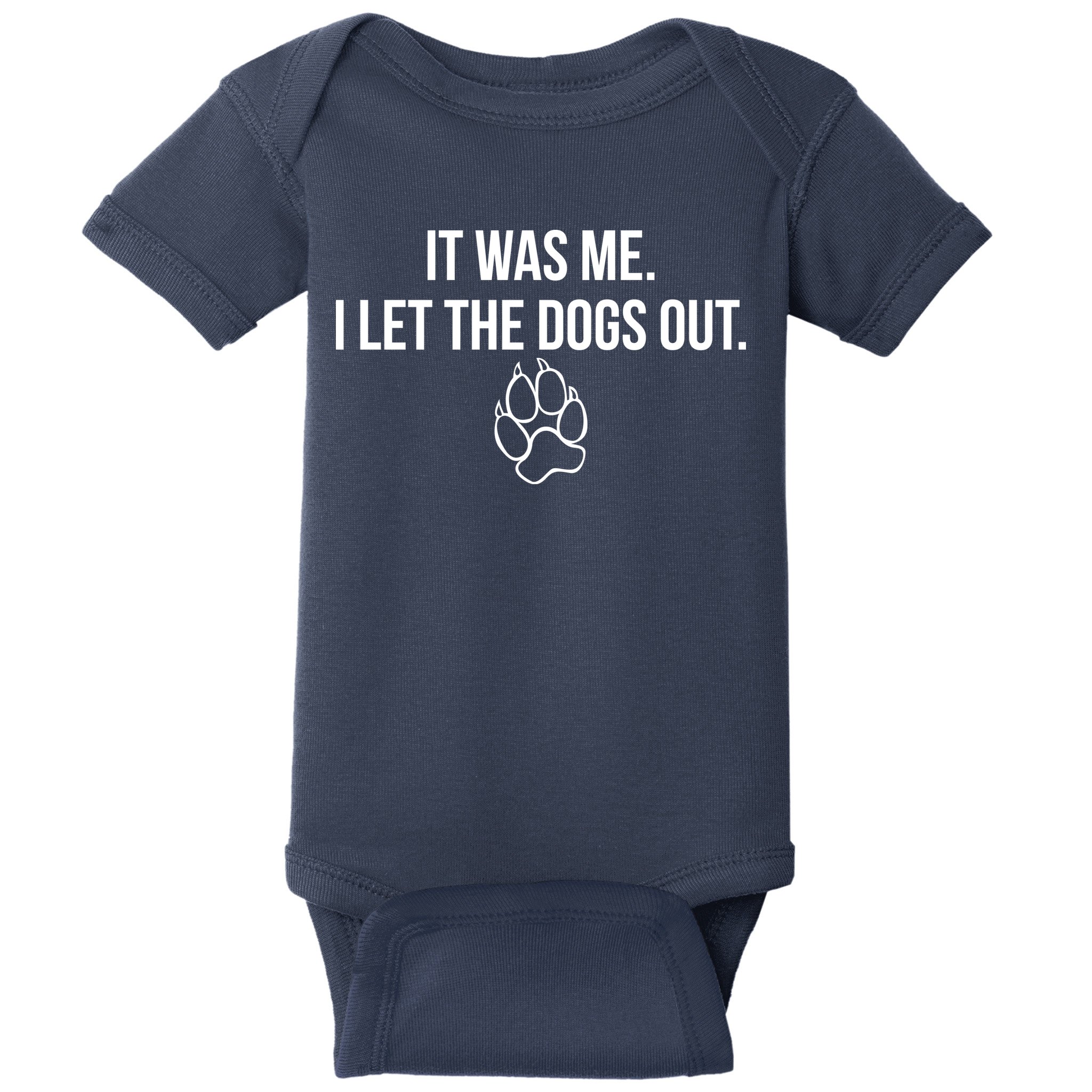 It Was Me I Let The Dogs Out Funny Baby Bodysuit