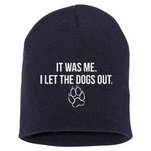 It Was Me I Let The Dogs Out Funny Short Acrylic Beanie