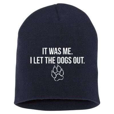 It Was Me I Let The Dogs Out Funny Short Acrylic Beanie