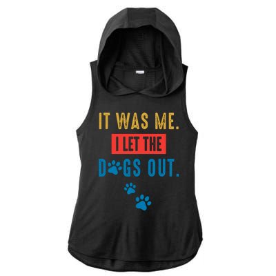 It Was Me I Let The Dogs Out Funny Hilarious Humor Graphic Novelty Sarcastic Ladies PosiCharge Tri-Blend Wicking Draft Hoodie Tank