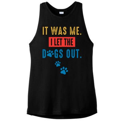 It Was Me I Let The Dogs Out Funny Hilarious Humor Graphic Novelty Sarcastic Ladies PosiCharge Tri-Blend Wicking Tank