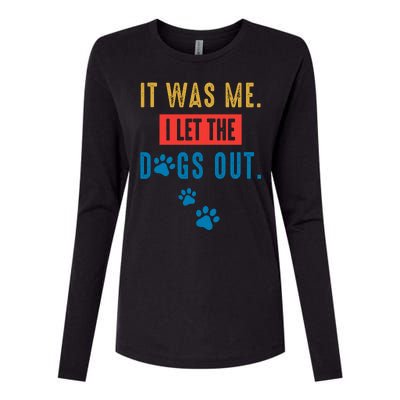 It Was Me I Let The Dogs Out Funny Hilarious Humor Graphic Novelty Sarcastic Womens Cotton Relaxed Long Sleeve T-Shirt