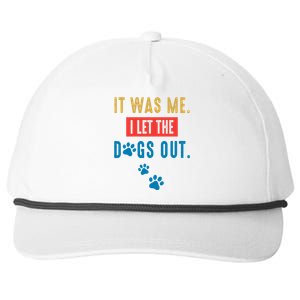 It Was Me I Let The Dogs Out Funny Hilarious Humor Graphic Novelty Sarcastic Snapback Five-Panel Rope Hat