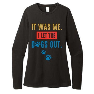 It Was Me I Let The Dogs Out Funny Hilarious Humor Graphic Novelty Sarcastic Womens CVC Long Sleeve Shirt