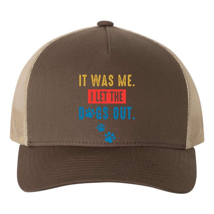 It Was Me I Let The Dogs Out Funny Hilarious Humor Graphic Novelty Sarcastic Yupoong Adult 5-Panel Trucker Hat