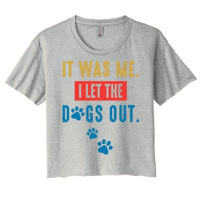 It Was Me I Let The Dogs Out Funny Hilarious Humor Graphic Novelty Sarcastic Women's Crop Top Tee