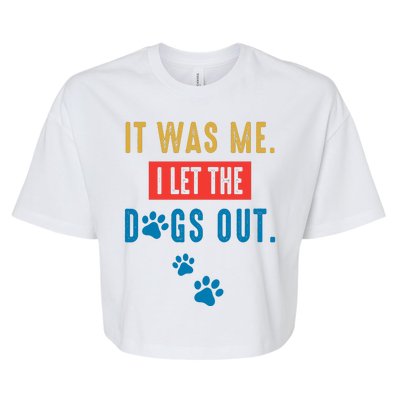 It Was Me I Let The Dogs Out Funny Hilarious Humor Graphic Novelty Sarcastic Bella+Canvas Jersey Crop Tee