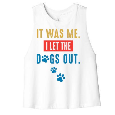 It Was Me I Let The Dogs Out Funny Hilarious Humor Graphic Novelty Sarcastic Women's Racerback Cropped Tank