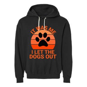 It Was Me I Let The Dogs Out Orange Sunset Paw Print Garment-Dyed Fleece Hoodie