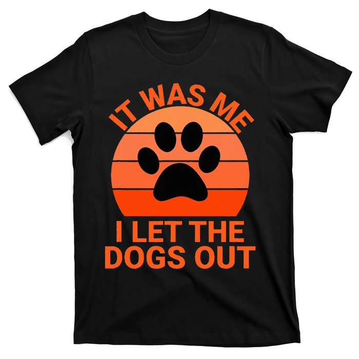 It Was Me I Let The Dogs Out Orange Sunset Paw Print T-Shirt