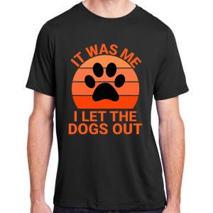 It Was Me I Let The Dogs Out Orange Sunset Paw Print Adult ChromaSoft Performance T-Shirt