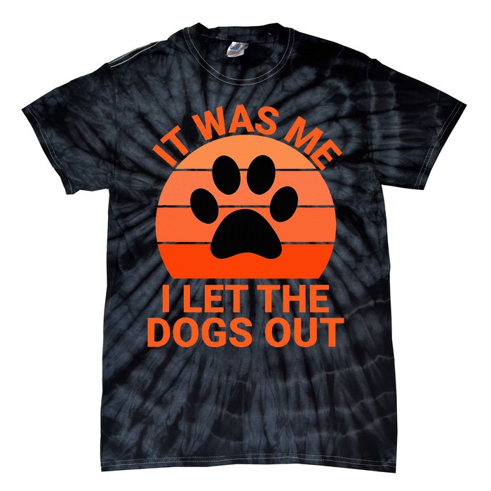 It Was Me I Let The Dogs Out Orange Sunset Paw Print Tie-Dye T-Shirt