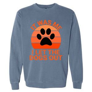 It Was Me I Let The Dogs Out Orange Sunset Paw Print Garment-Dyed Sweatshirt