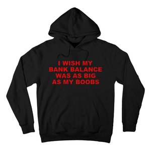 I Wish My Bank Balance Was As Big As My Boobs Hoodie