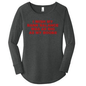 I Wish My Bank Balance Was As Big As My Boobs Women's Perfect Tri Tunic Long Sleeve Shirt