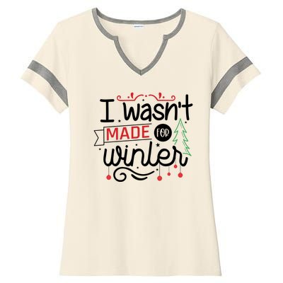 I Wasn't Made For Winter Funny Christmas Ladies Halftime Notch Neck Tee