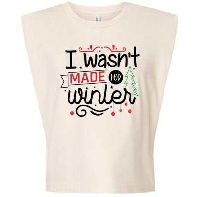 I Wasn't Made For Winter Funny Christmas Garment-Dyed Women's Muscle Tee