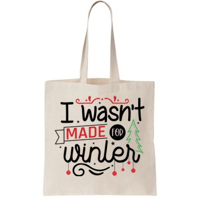 I Wasn't Made For Winter Funny Christmas Tote Bag