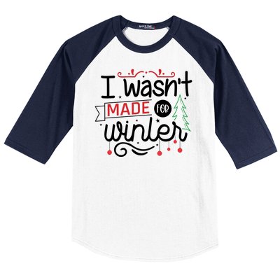 I Wasn't Made For Winter Funny Christmas Baseball Sleeve Shirt