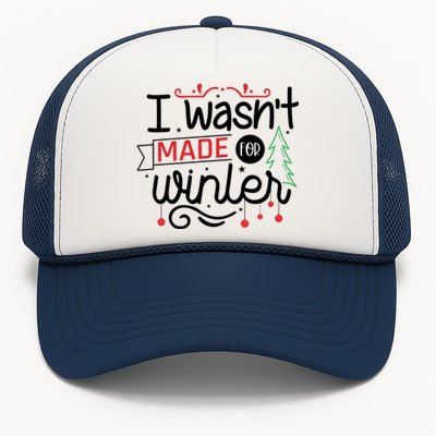 I Wasn't Made For Winter Funny Christmas Trucker Hat