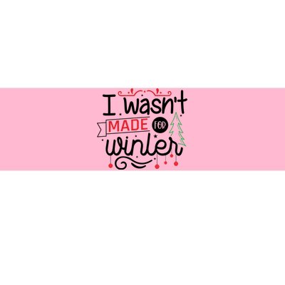 I Wasn't Made For Winter Funny Christmas Bumper Sticker