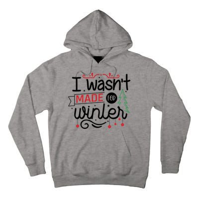 I Wasn't Made For Winter Funny Christmas Tall Hoodie